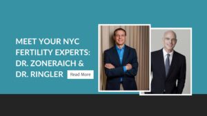 Meet Your NYC Fertility Experts Dr. Zoneraich & Dr. Ringler